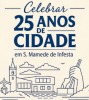 Celebrar 25 Anos de Cidade em S&atilde;o Mamede de Infesta